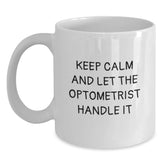 Funny Optometrist White Coffee Mugs Gifts from Men for Friends, Keep Calm and Let the Optometrist Handle It, White Ceramic Mug, 11oz or 15oz - Main